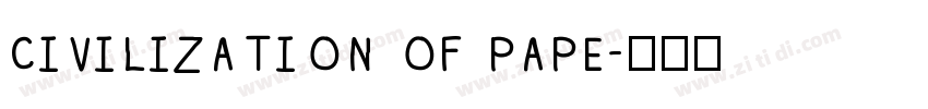 CIVILIZATION OF PAPE字体转换 CIVILIZATION OF PAPE字体转换